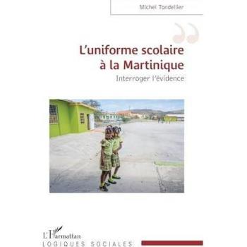 L¿uniforme scolaire à la Martinique: Interroger l¿évidence