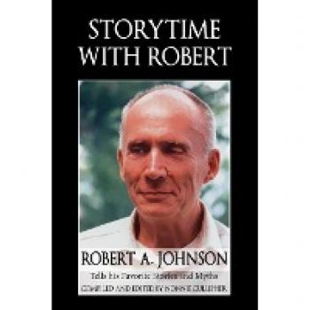 Storytime with Robert: Robert A. Johnson Tells His Favorite Stories and Myths