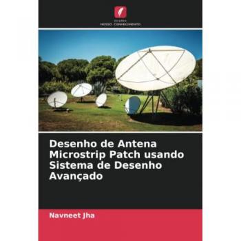 Jha, Navneet: Desenho de Antena Microstrip Patch usando Sistema de Desenho Avançado