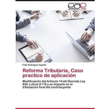 Reforma Tributaria, Caso practico de aplicación: Modificación del Articulo 14 del Decreto Ley 824, Letras A Y B y su impacto en la tributación final del contribuyente