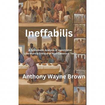Ineffabilis A Systematic Analysis of Apocryphal Literature & Critique of Non-Canonical Texts