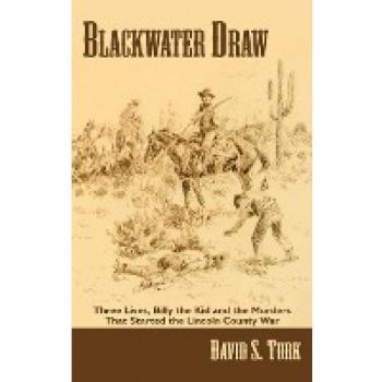 Blackwater Draw: Three Lives, Billy the Kid, and the Murders That Started the Lincoln County War