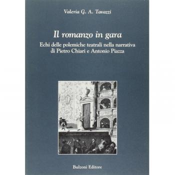 Il romanzo in gara. Echi delle polemiche teatrali nella narrativa di Pietro Chiari e Antonio Piazza