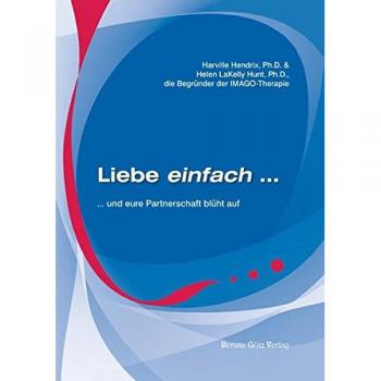 Liebe einfach....: und eure Partnerschaft blüht auf!