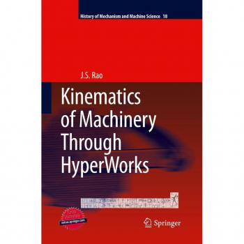 Rao, J. S.: Kinematics of Machinery Through HyperWorks