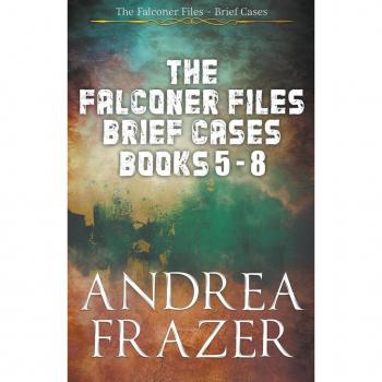 Frazer, Andrea: The Falconer Files Brief Cases Books 5