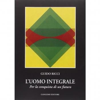 L' uomo integrale. Per la conquista di un futuro