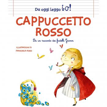 Cappuccetto Rosso dai fratelli Grimm. Ediz. a colori