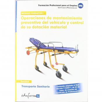 Transporte sanitario: Operaciones de mantenimiento preventivo del vehículo y control de su dotación material (Tapa blanda).