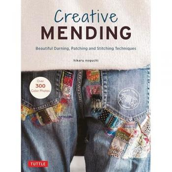 Creative Mending : Beautiful Darning, Patching and Stitching Techniques (Over 300 color photos)