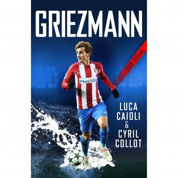 Griezmann: The Making of France's Mini Maestro (Luca Caioli)
