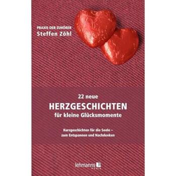 22 neue Herzgeschichten fr kleine Glcksmomente, Belletristik von Steffen Zöhl