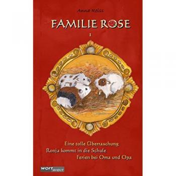 FAMILIE ROSE (1): Eine tolle Überraschung . Ronja kommt in die Schule . Ferien bei Oma und Opa