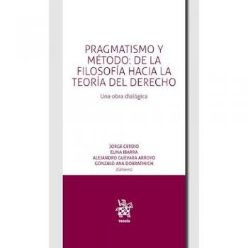Pragmatismo y Método, 2023 De la Filosofía hacia la Teoría del Derecho. Obra Dialógica