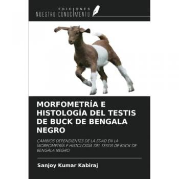 MORFOMETRÍA E HISTOLOGÍA DEL TESTIS DE BUCK DE BENGALA NEGRO: CAMBIOS DEPENDIENTES DE LA EDAD EN LA MORFOMETRÍA E HISTOLOGÍA DEL TESTIS DE BUCK DE BENGALA NEGRO