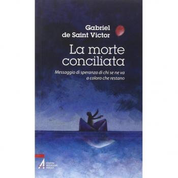 La morte conciliata. Messaggio di speranza di chi se ne va a coloro che restano