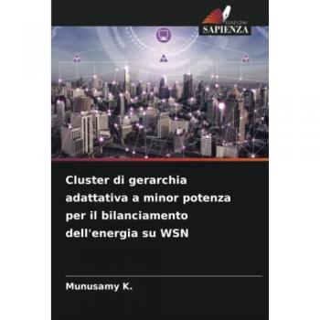 K., Munusamy: Cluster di gerarchia adattativa a minor potenza per il bilanciamento dell'energia su WSN