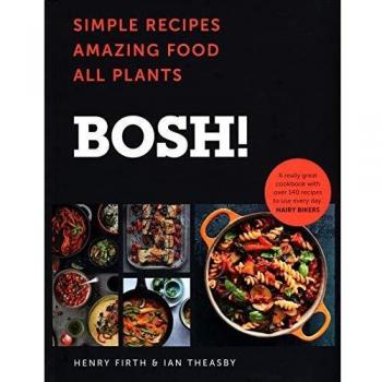 BOSH! by Henry Firth, Ian Theasby Hardcover, 2018 Simple Recipes All Plants