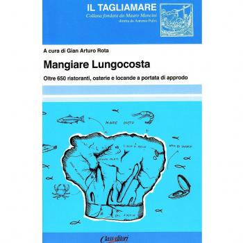 Mangiare lungocosta. Oltre 650 ristoranti, osterie e locande a portata di approdo