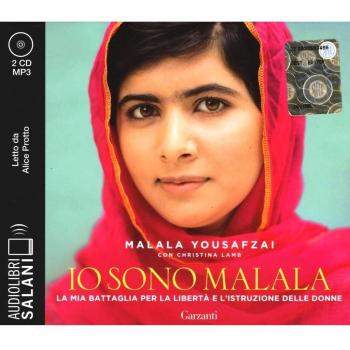 Io sono Malala. La mia battaglia per la libertà e l'istruzione delle donne letto da Alice Protto. Audiolibro. CD Audio formato MP3