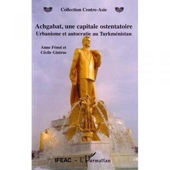 Achgabat, une capitale ostentatoire