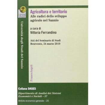 Agricoltura e territorio. Alle radici dello sviluppo agricolo nel Sannio. Atti del seminario di studi