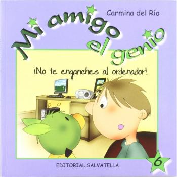Mi amigo el genio 6: ¡No te enganches al ordenador! (Tapa blanda).