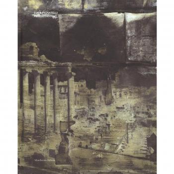 Luca Pignatelli. Palazzo Cucchiari. Catalogo della mostra (Carrara, 22 aprile-18 giugno 2017). Ediz. a colori