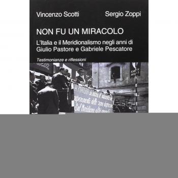 Non fu un miracolo: l'Italia e il Meridionalismo negli anni di Giulio Pastore e Gabriele Pescatore. Testimonianze e riflessioni