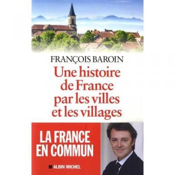 Une histoire de France par les villes et les villages