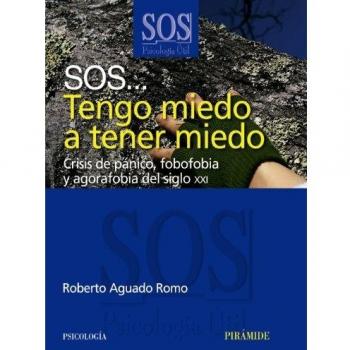 SOS... Tengo miedo a tener miedo: Crisis de pánico, fobofobia y agorafobia del siglo XXI (Tapa blanda con solapas).