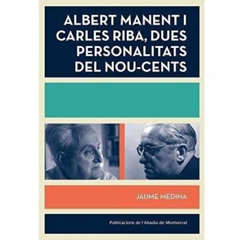 Albert Manent i Carles Riba, dues personalitats del nou-cents (Tapa blanda con solapas).