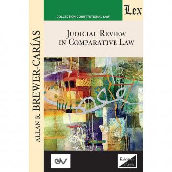 Brewer-Carias, Allan R.: JUDICIAL REVIEW IN COMPARATIVE LAW. Course of Lectures. Cambridge 1985-1986