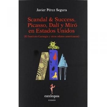 Scandal & success. Picasso, dalí y miró en estados unidos
