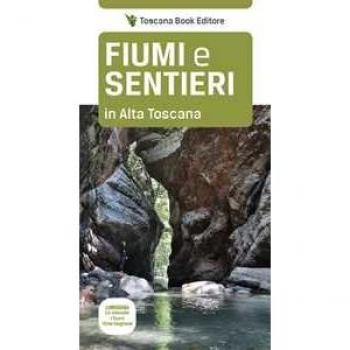 Fiumi e sentieri in Alta Toscana. Lunigiana. Le cascate, i fiumi,...