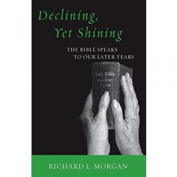 Declining, Yet Shining: The Bible Speaks to Our Later Years