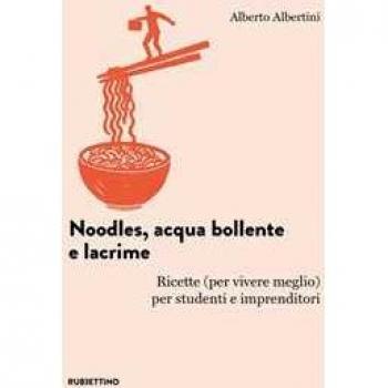 Noodles acqua bollente e lacrime Alberto Albertini