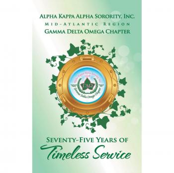 Alpha Kappa Alpha Sorority, Inc. Gamma Delta Omega Chapter: Seventy-Five Years of Timeless Service