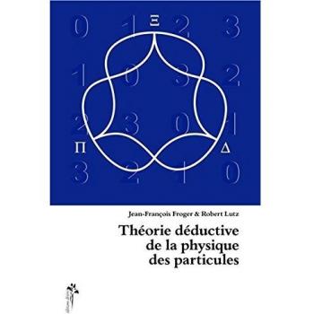 Théorie déductive de la physique des particules