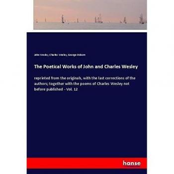 The Poetical Works of John and Charles Wesley