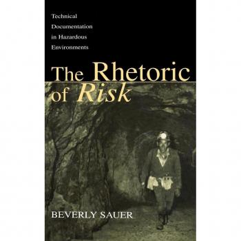The Rhetoric of Risk, Rhetoric, Knowledge, and Society Series