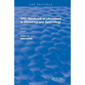 Revival: CRC Handbook of Ultrasound in Obstetrics and Gynecology, Volume I (1990) (CRC Press Revivals)