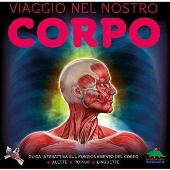 Viaggio nel nostro corpo. Guida interattiva sul funzionamento del corpo