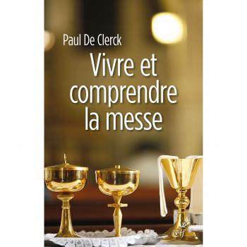 Vivre et comprendre la messe