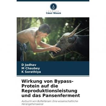 Wirkung von Bypass-Protein auf die Reproduktionsleistung und das Pansenferment