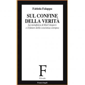 Sul confine della verità. La metafisica di Karl Jaspers e il futuro della coscienza europea