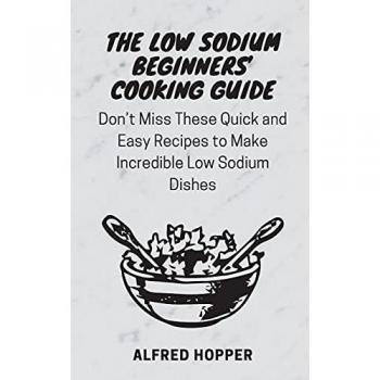 The Low Sodium Beginners' Cooking Guide