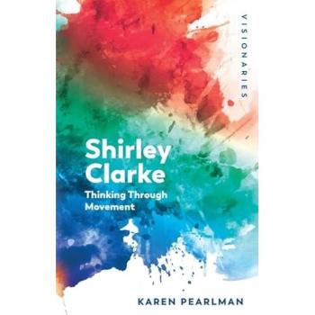 Shirley Clarke : Thinking Through Movement