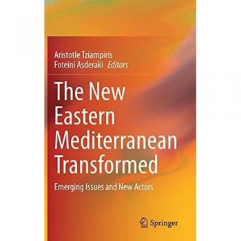 The New Eastern Mediterranean Transformed: Emerging Issues and New Actors