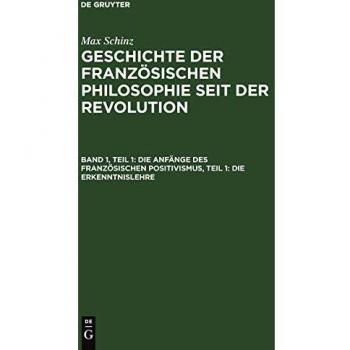 Die Anfänge des französischen Positivismus Teil 1: Die Erkenntnislehre